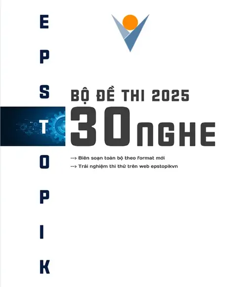 Bộ đề thi EPS TOPIK 2025 - 30 đề nghe có đáp án và kịch bản nghe, tặng 1 tháng tài khoản VIP