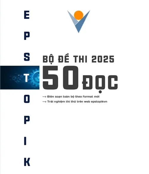 Bộ đề thi EPS TOPIK 2025 - 50 đề đọc có đáp án, tặng 1 tháng tài khoản VIP
